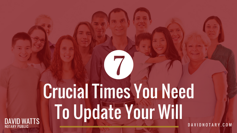 7 Crucial Times You Need To Update Your Will